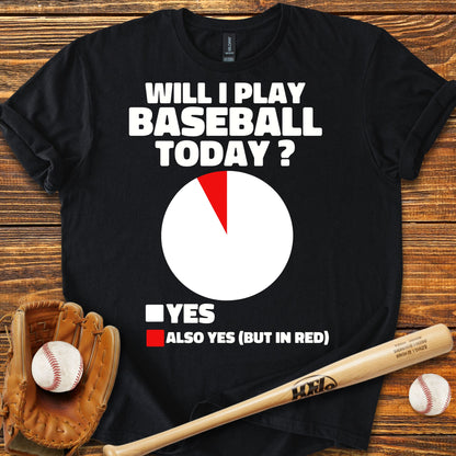 Will I Play Baseball Today Adult T-Shirt