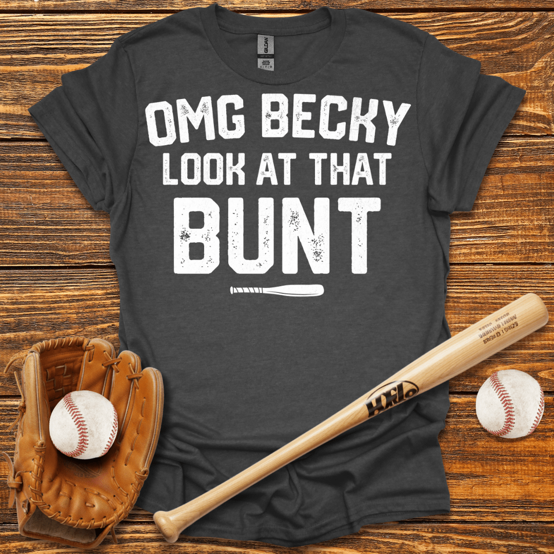 Becky Look At That Bunt Tee