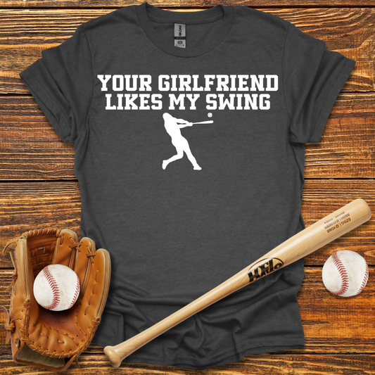 Your Girlfriend Likes My Swing Tee
