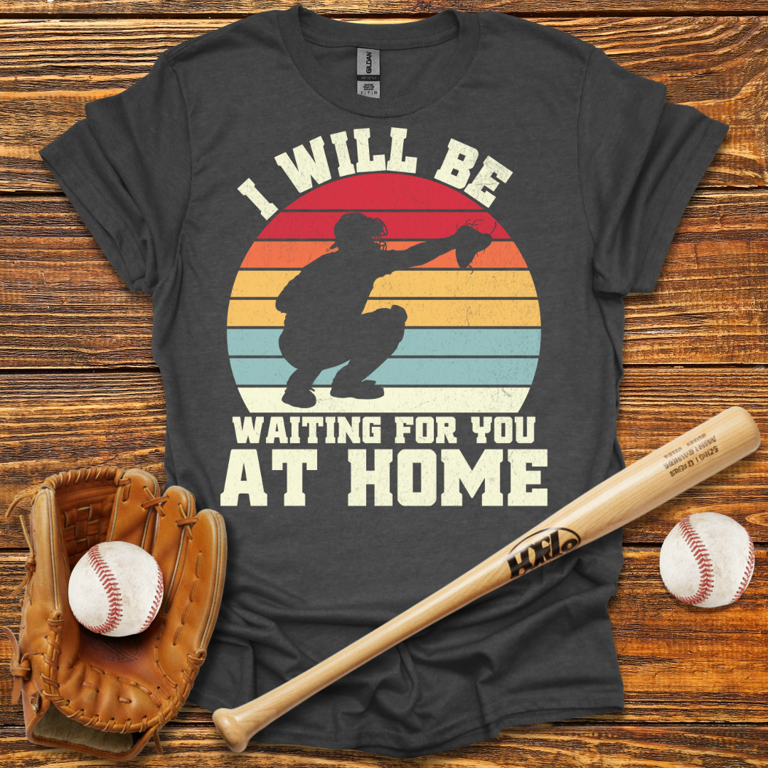 Wating For You At Home Catcher Tee
