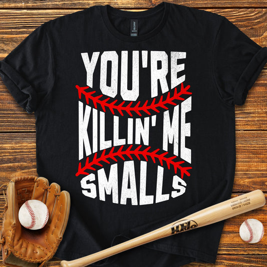 You're Killin Me Smalls Adult T-Shirt