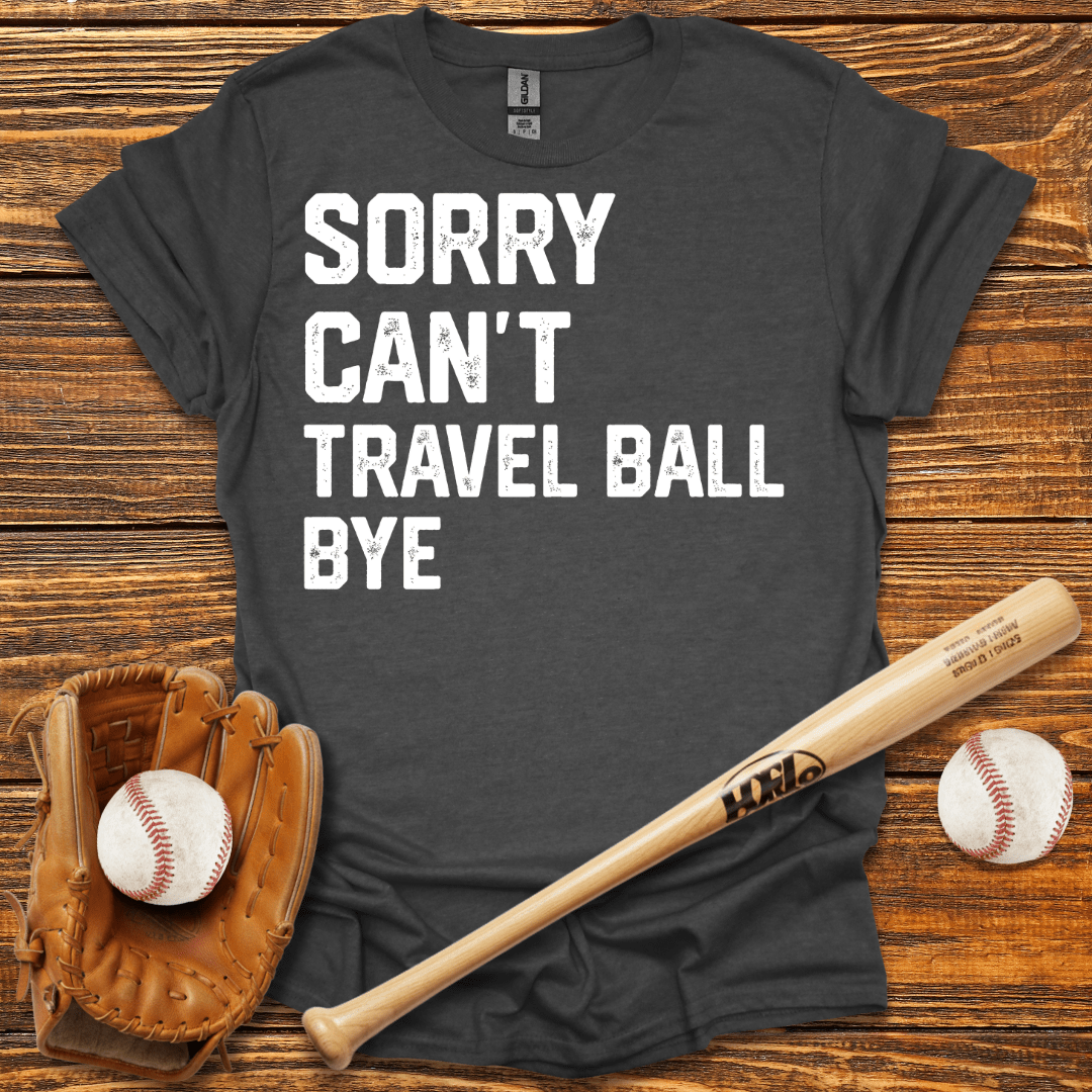 Sorry Can't Travel Ball Tee