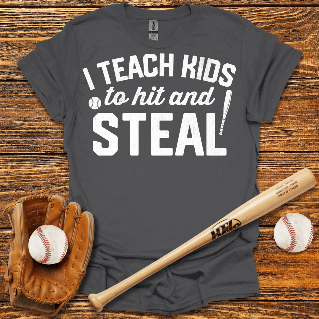I Teach Kids To Hit And Steal Tee
