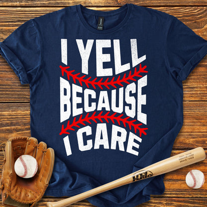 I Yell Because I Care Adult T-Shirt