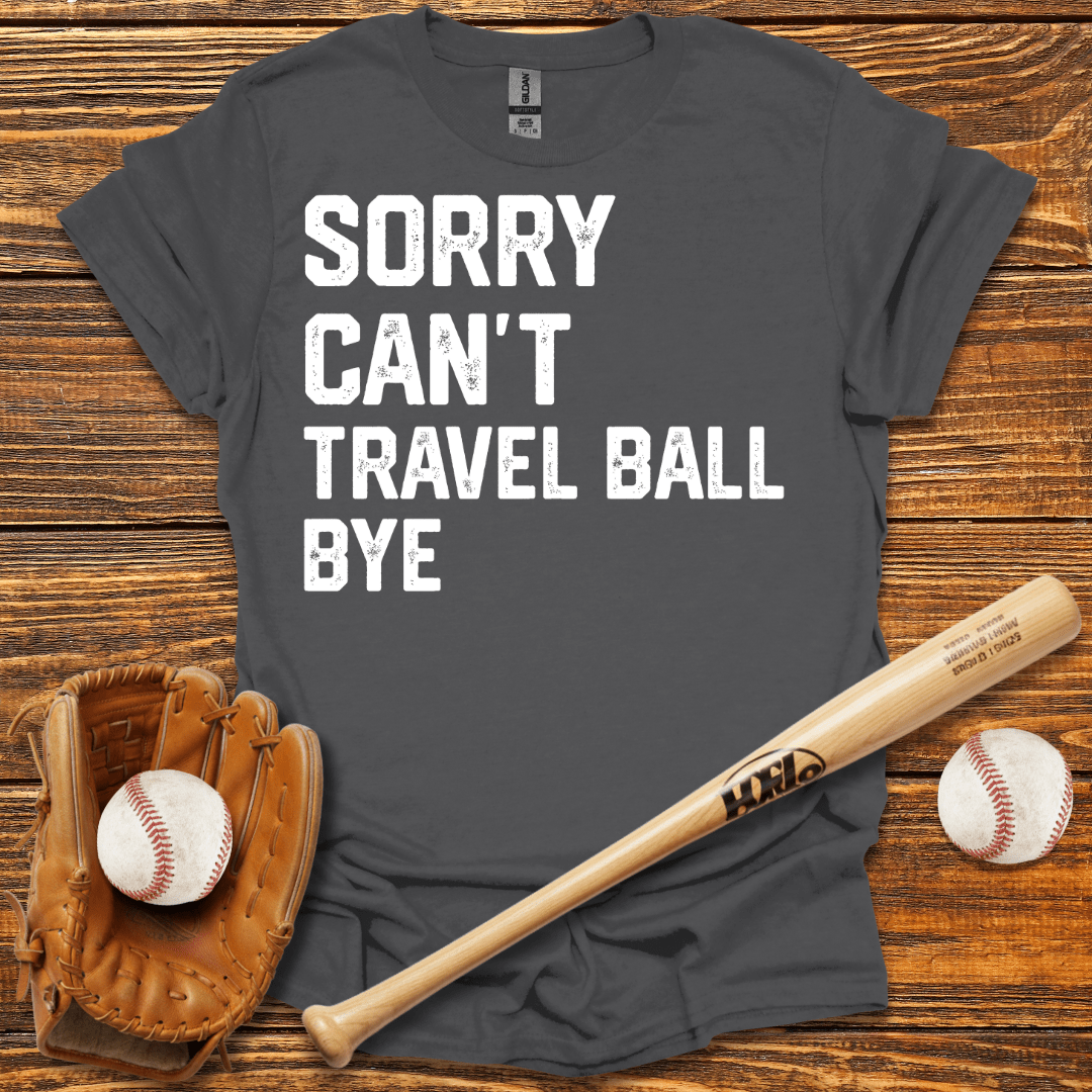 Sorry Can't Travel Ball Tee