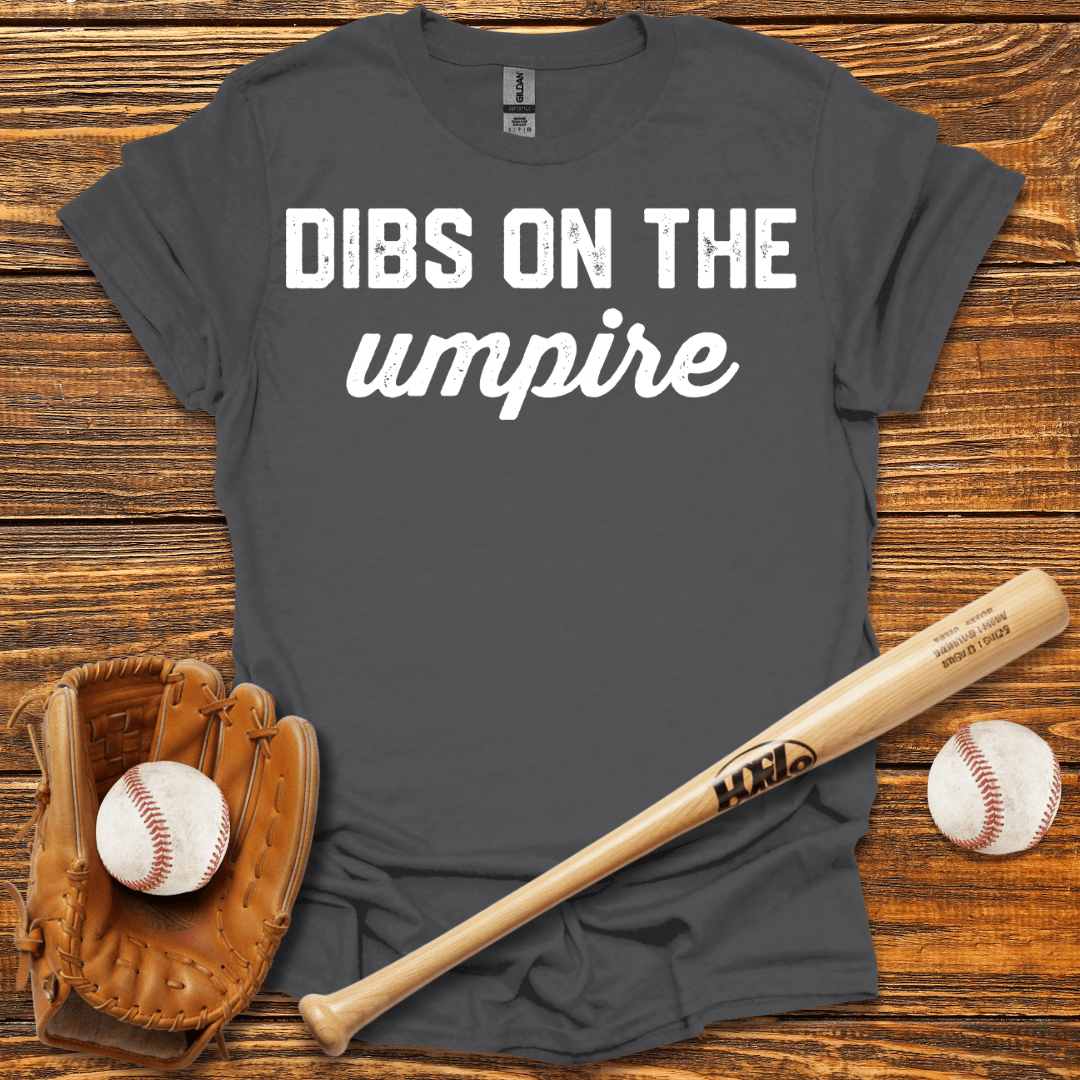 Dibs On The Umpire Tee