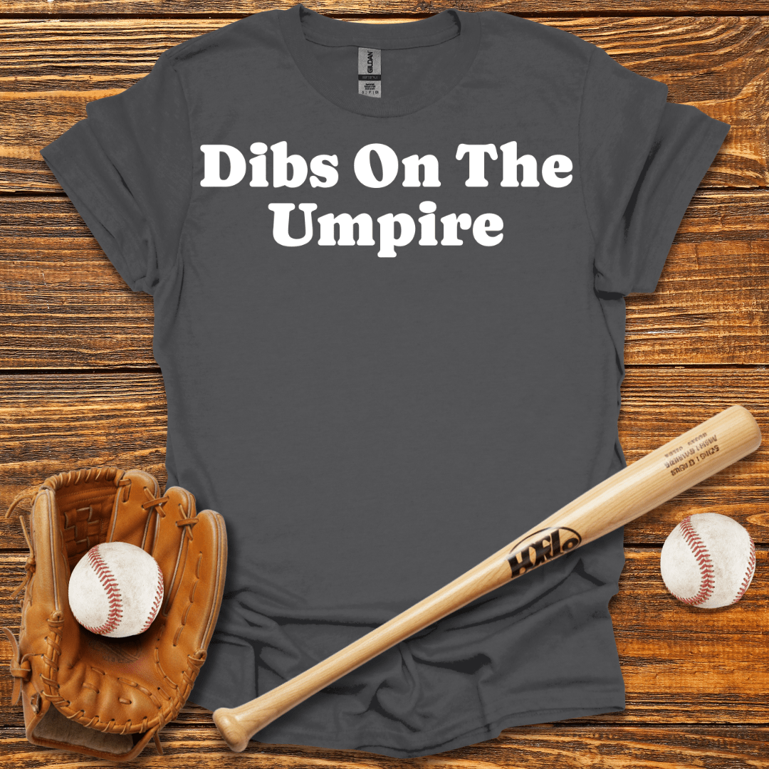 Dibs On The Umpire Tee