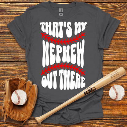 That's My Nephew Out There Tee