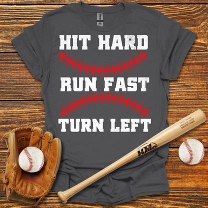 Hit Hard Run Fast Turn Left Adult T-Shirt