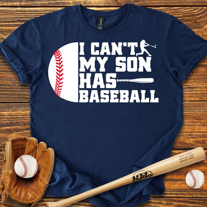 I Can't My Son Has Adult T-Shirt