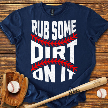 Rub Some Dirt On It Adult T-Shirt