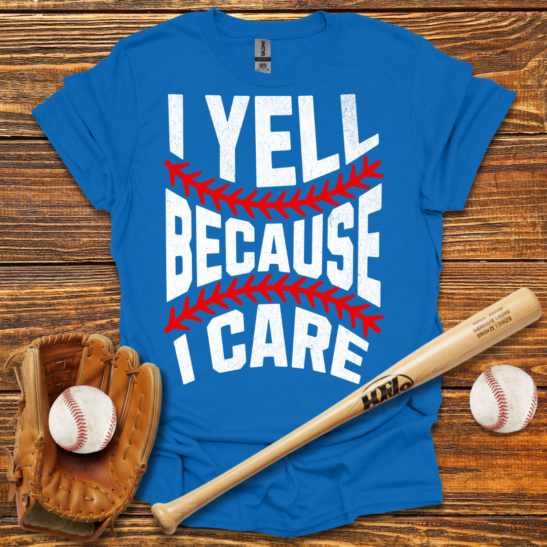 I Yell Because I Care Tee