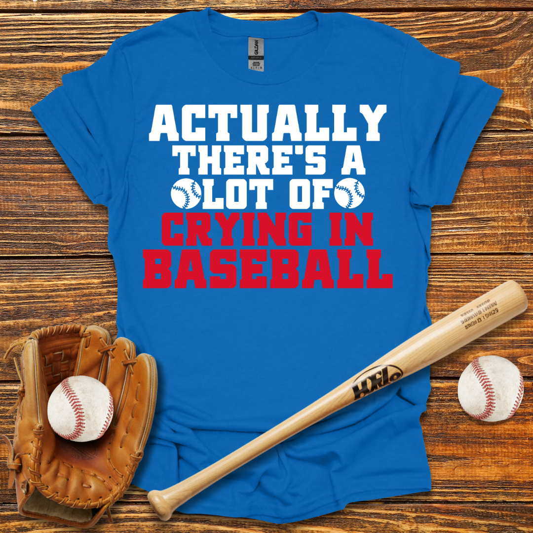 There's A Lot of Crying in Tee