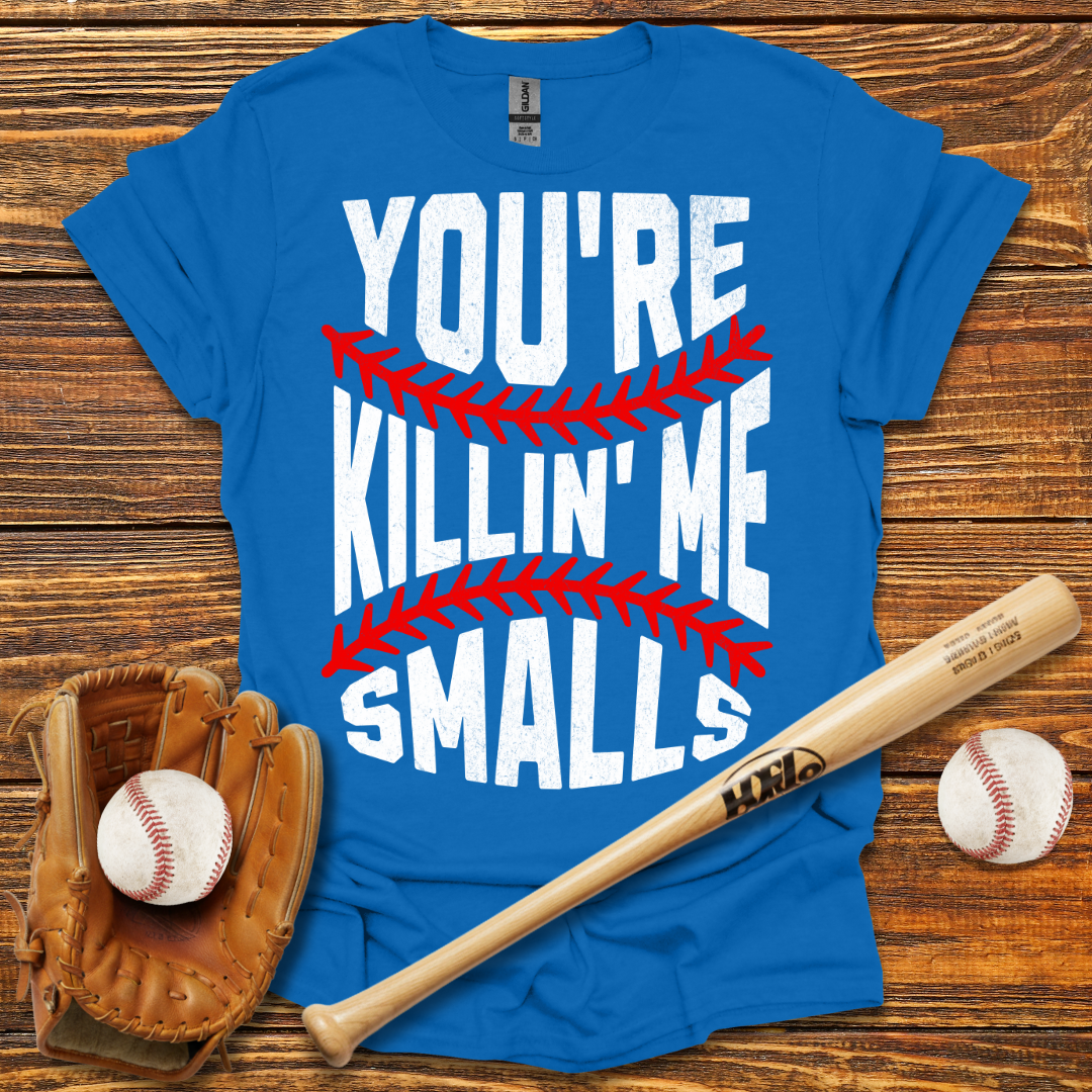 You're Killin Me Smalls Tee