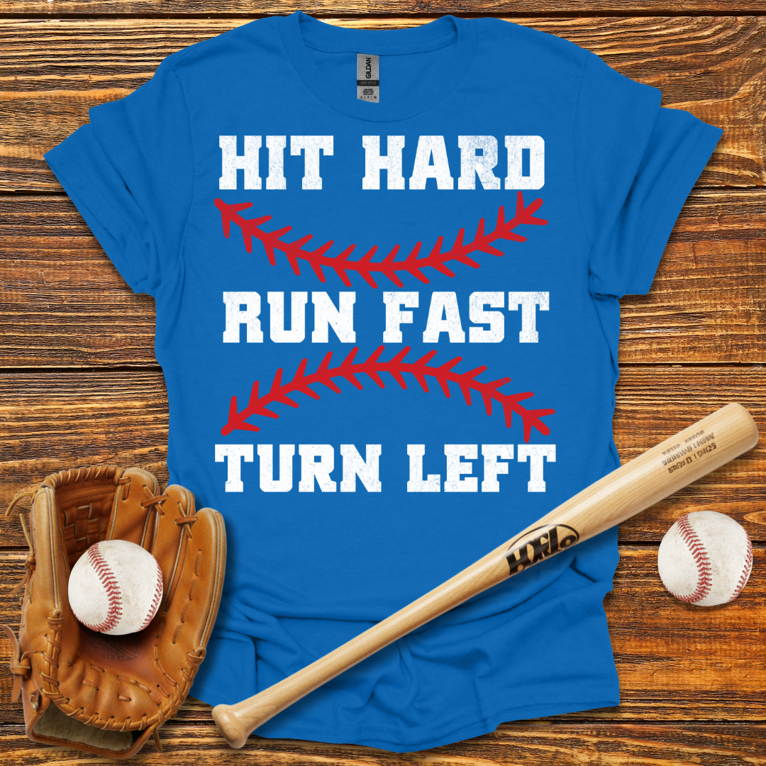 Hit Hard Run Fast Turn Left Tee
