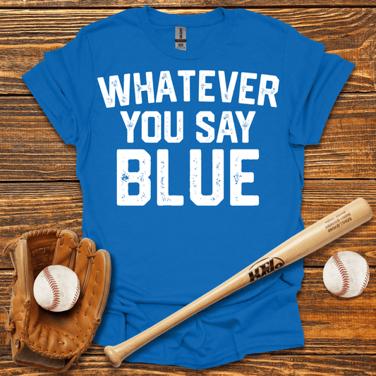 Whatever You Say Blue Tee