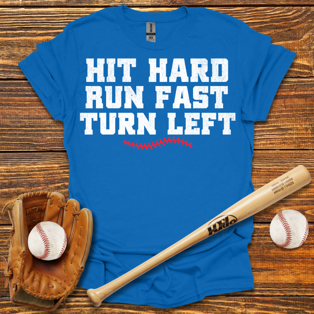 Hit Hard Run Fast Turn Left Tee