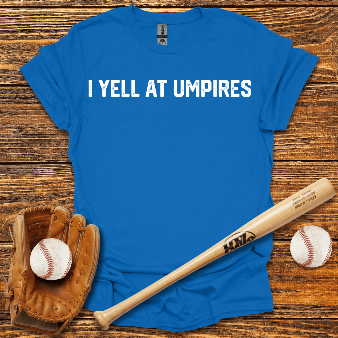 I Yell At Umpires Tee