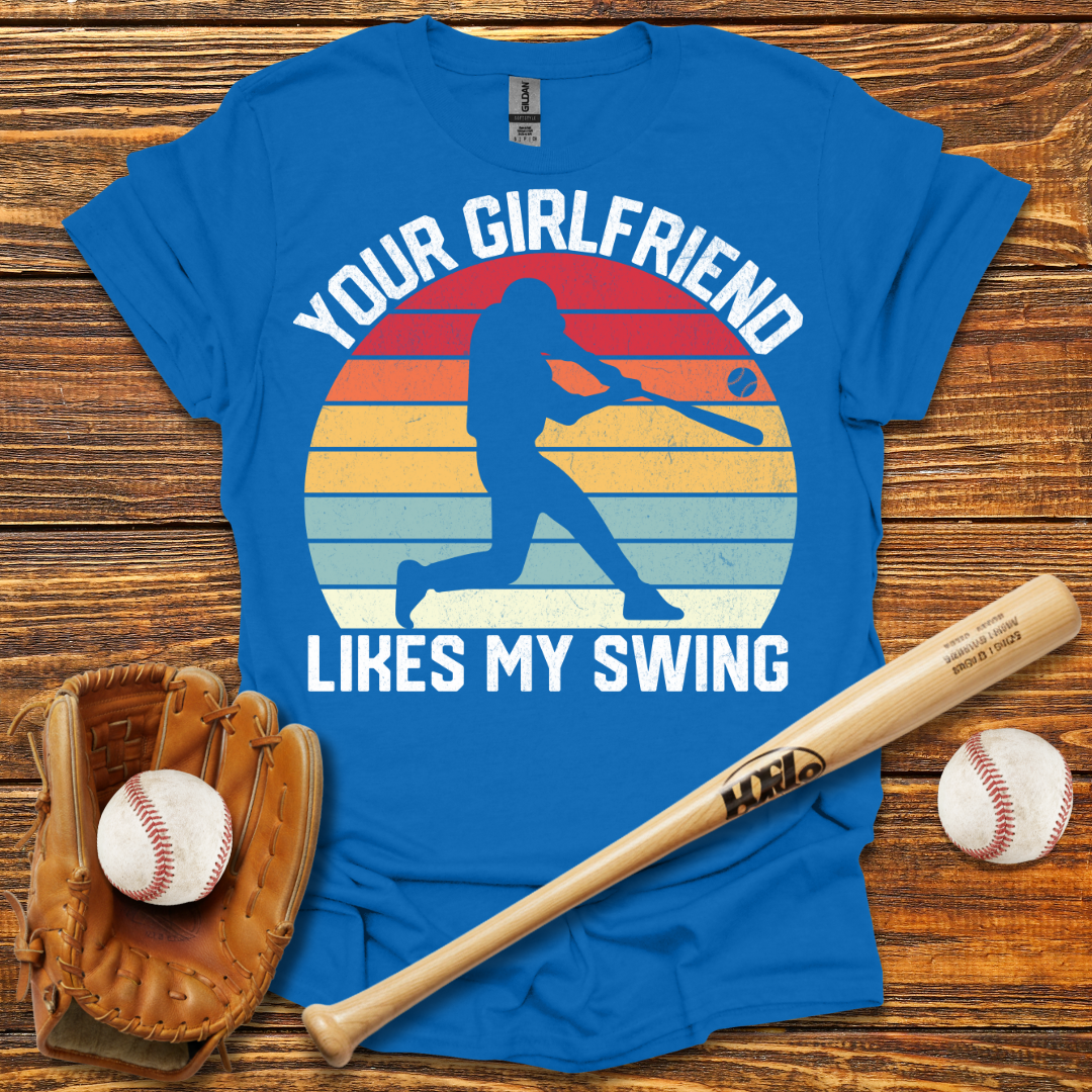 Your Girlfriend Likes My Swing Tee