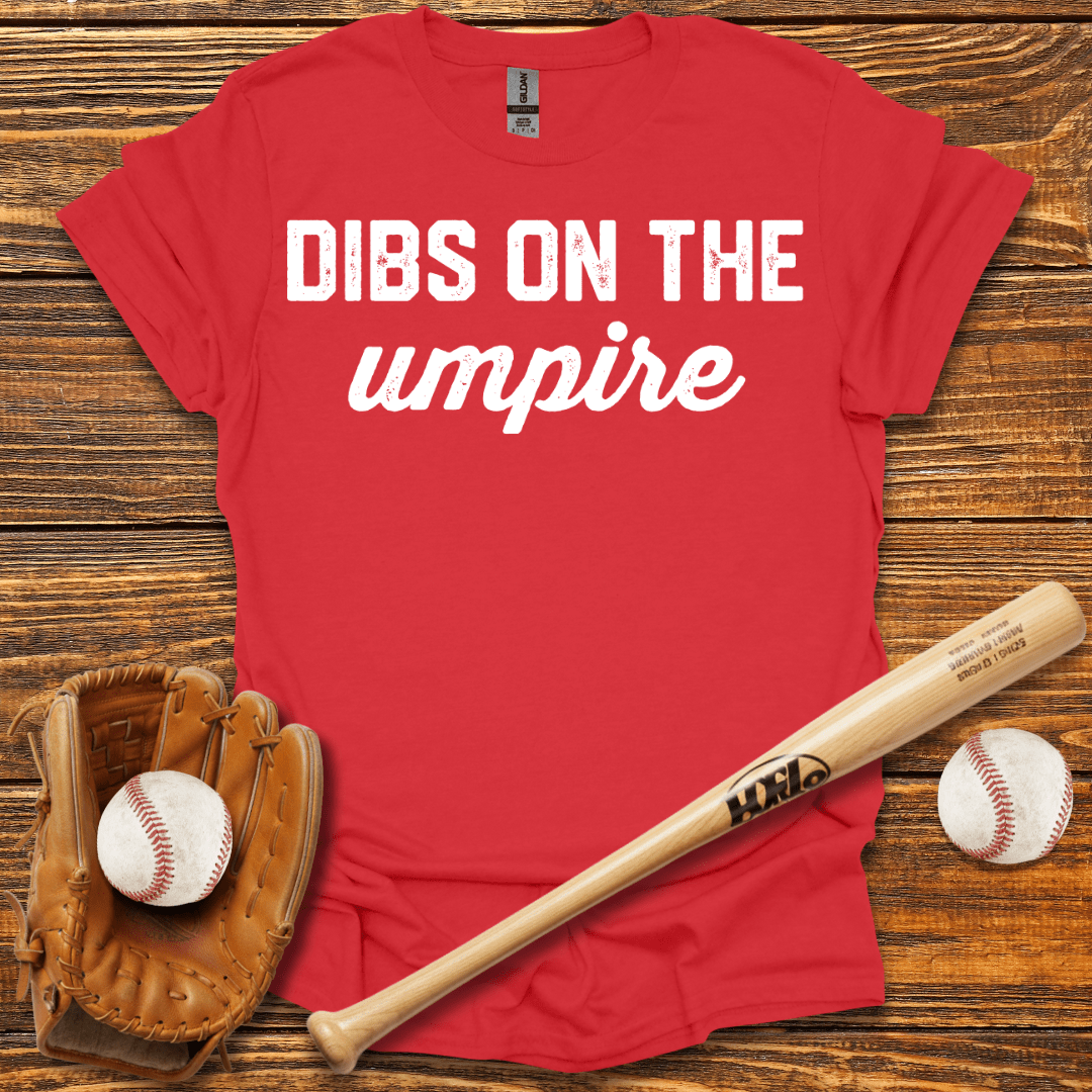 Dibs On The Umpire Tee