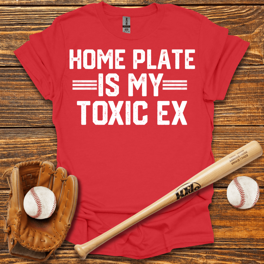 Home Plate Is My Toxic Ex Tee