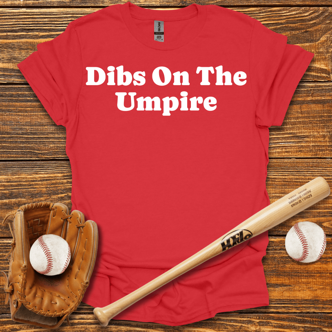 Dibs On The Umpire Tee