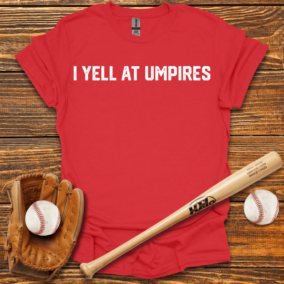 I Yell At Umpires Tee