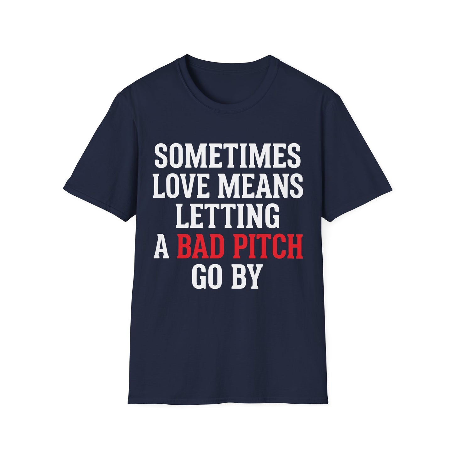 Let Bad Pitches Go T-Shirt