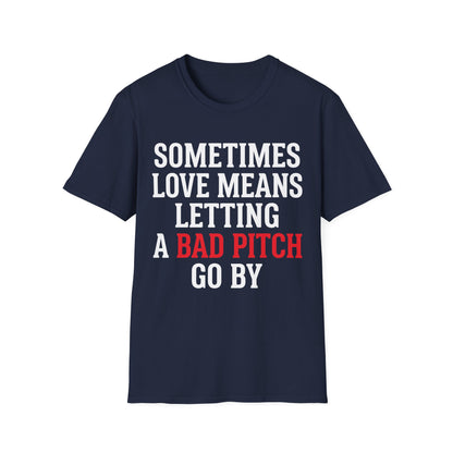 Let Bad Pitches Go T-Shirt