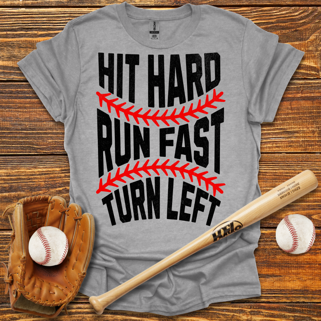 Hit Hard Run Fast Turn Left Tee