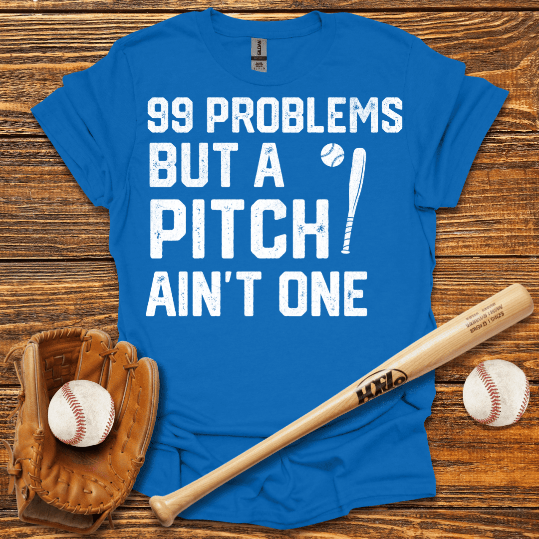 99 Problems T-Shirt - HomeRun PrintsT-Shirt