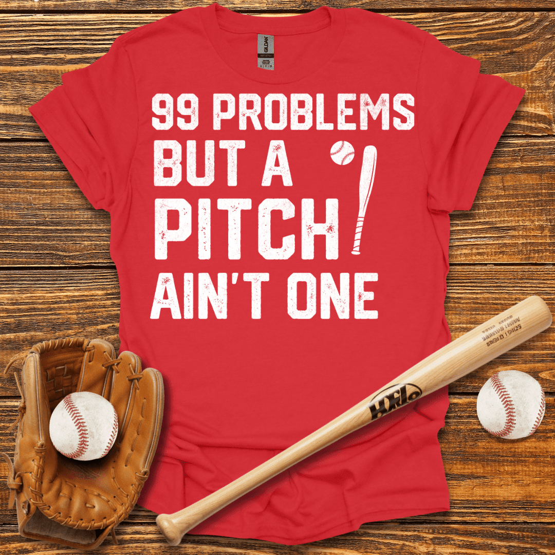99 Problems T-Shirt - HomeRun PrintsT-Shirt