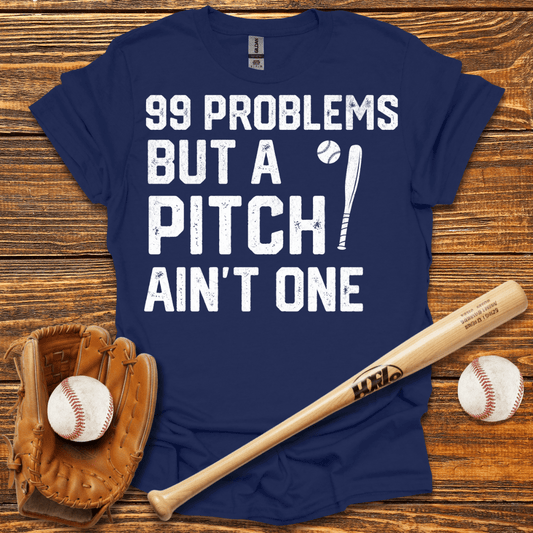 99 Problems T-Shirt - HomeRun PrintsT-Shirt