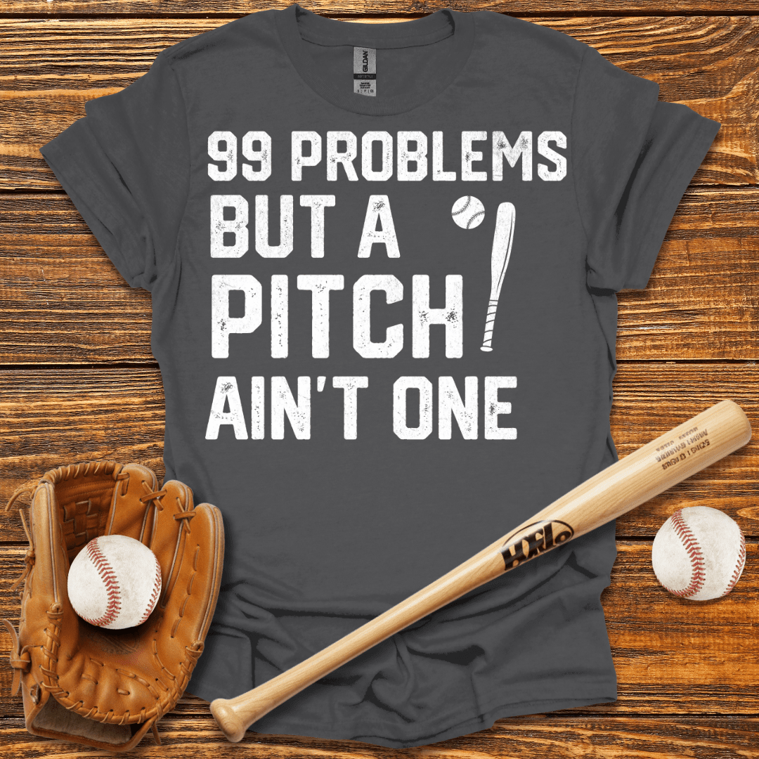 99 Problems T-Shirt - HomeRun PrintsT-Shirt