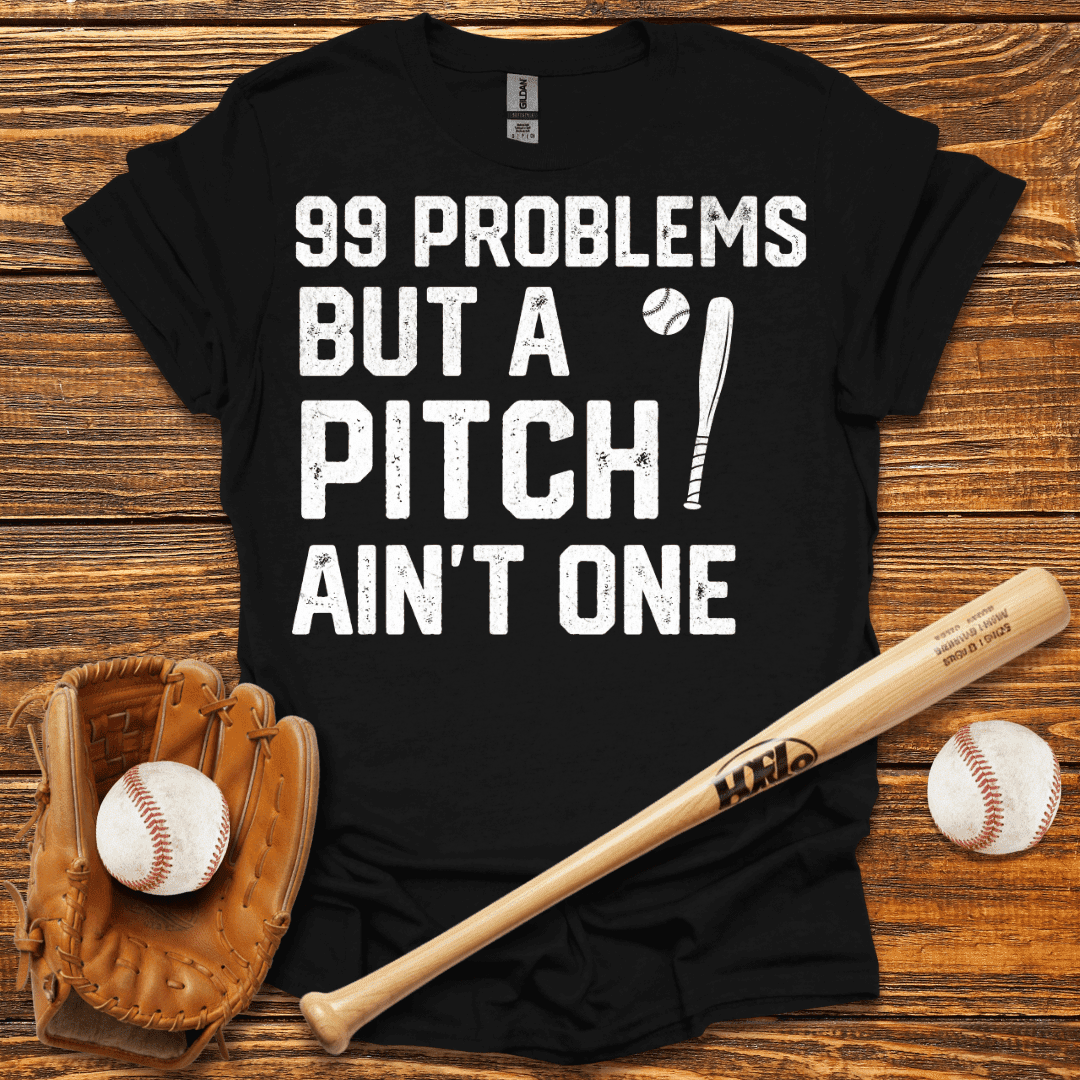 99 Problems T-Shirt - HomeRun PrintsT-Shirt