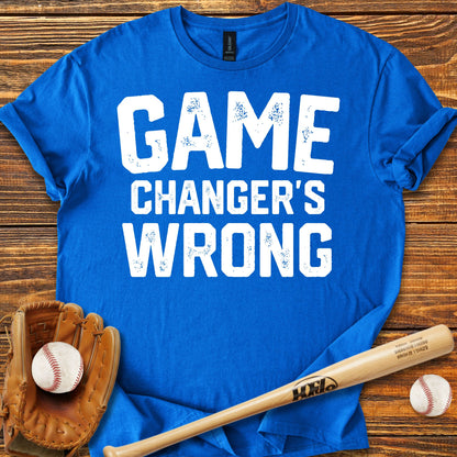 Game Changer's Wrong Adult T-Shirt