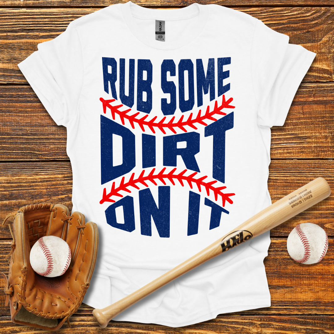 Rub Some Dirt On It Tee