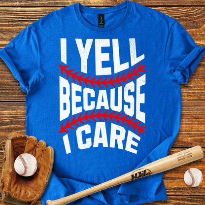 I Yell Because I Care Adult T-Shirt