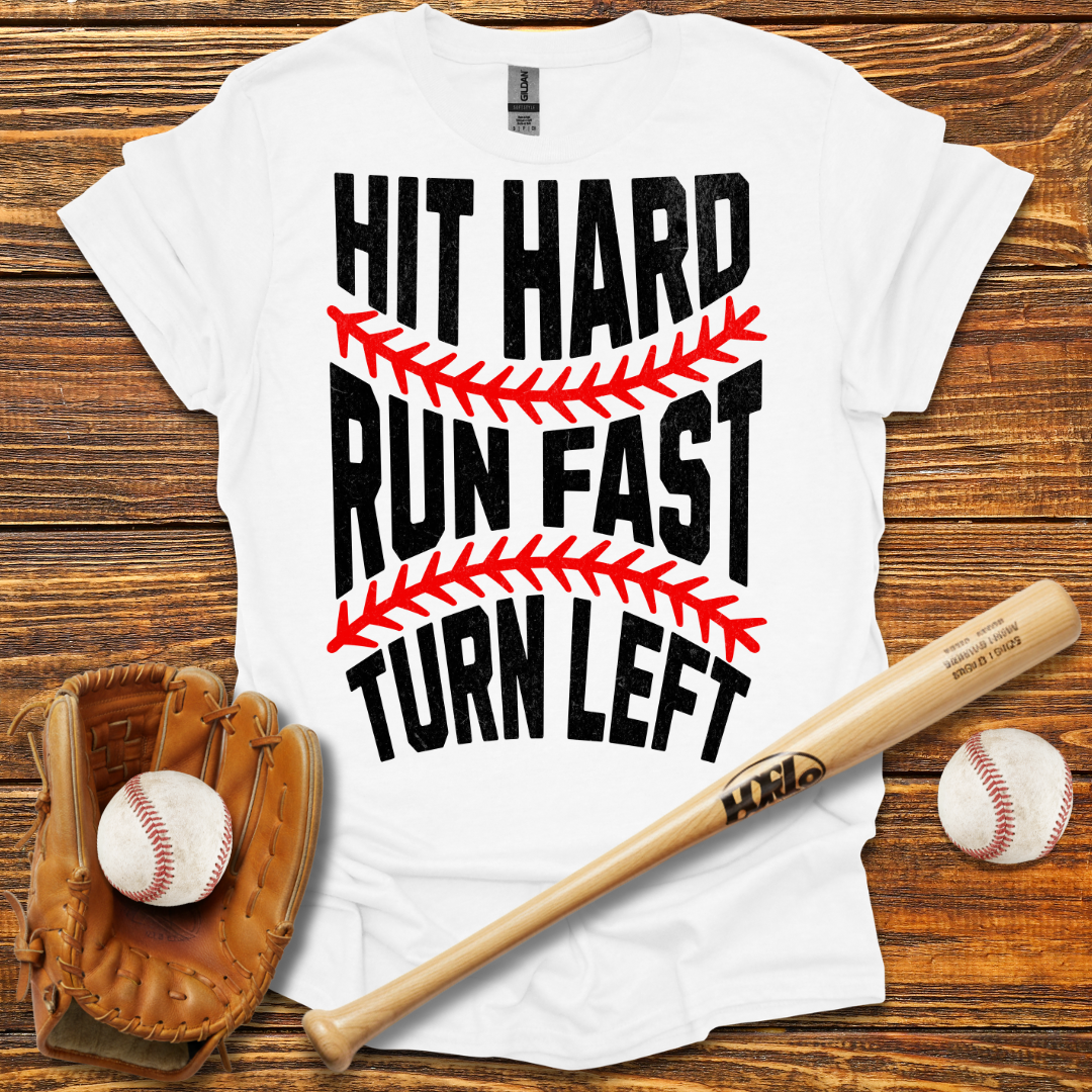 Hit Hard Run Fast Turn Left Tee