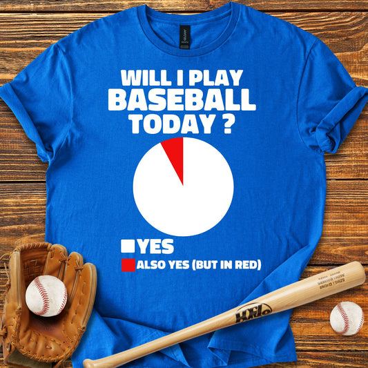Will I Play Baseball Today Adult T-Shirt
