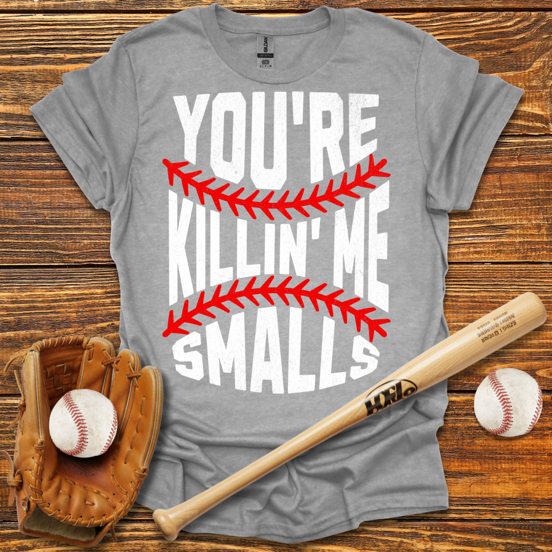 You're Killin Me Smalls Tee