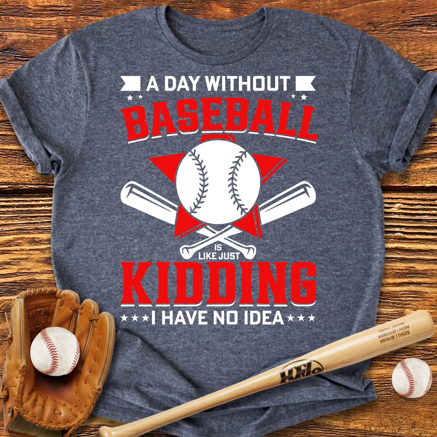 A Day Without Baseball T-Shirt - HomeRun PrintsT-Shirt