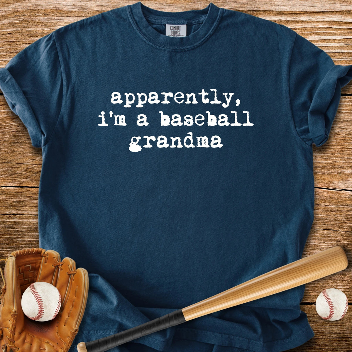 Apparently Baseball Grandma - HomeRun PrintsComfort Colors