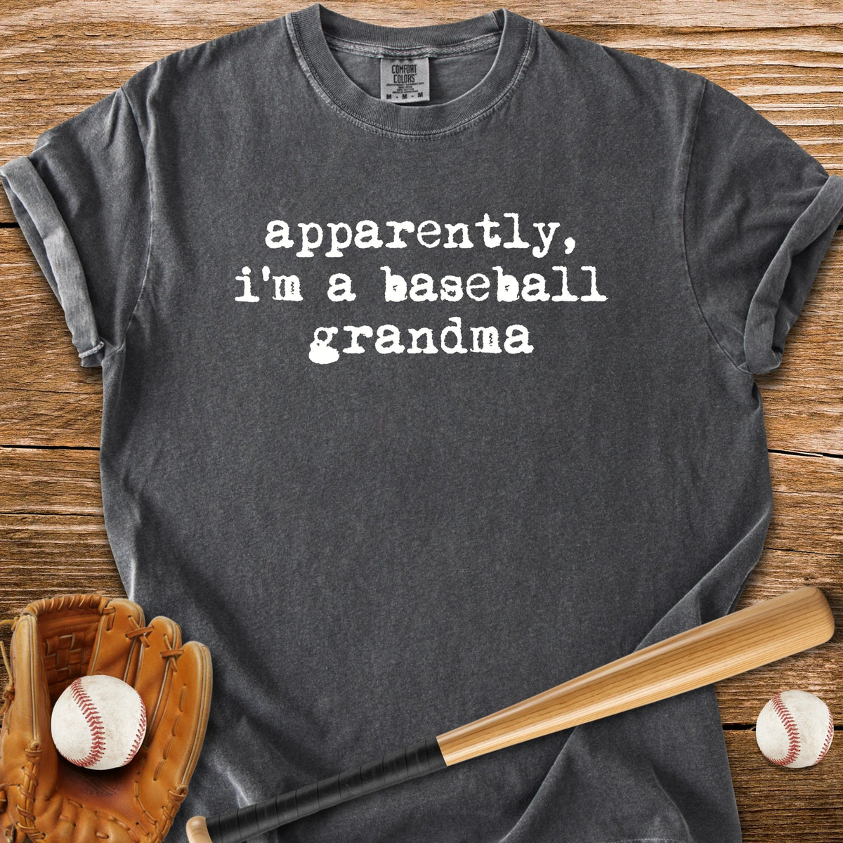 Apparently Baseball Grandma - HomeRun PrintsComfort Colors