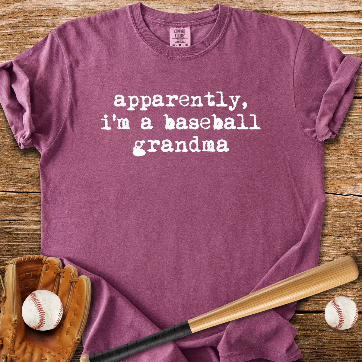 Apparently Baseball Grandma - HomeRun PrintsComfort Colors