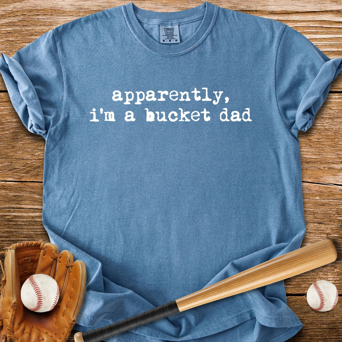 Apparently Bucket Dad - HomeRun PrintsComfort Colors
