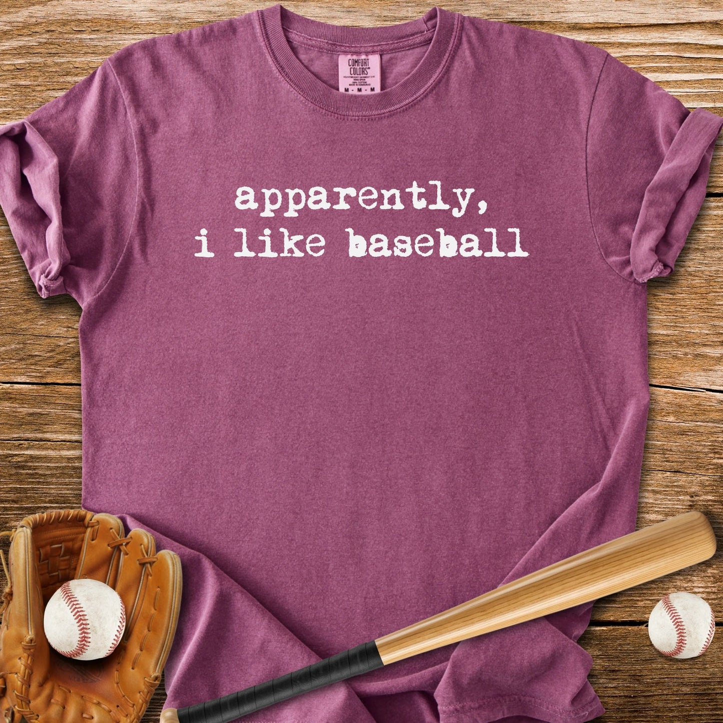 Apparently I Like Baseball - HomeRun PrintsComfort Colors