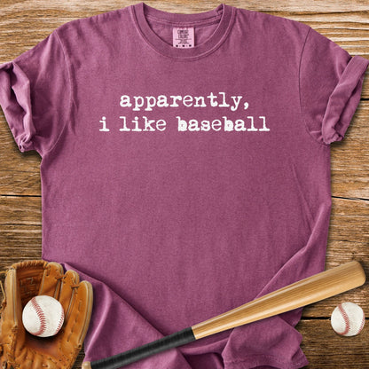 Apparently I Like Baseball - HomeRun PrintsComfort Colors