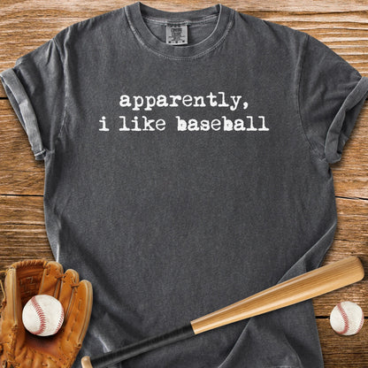 Apparently I Like Baseball - HomeRun PrintsComfort Colors