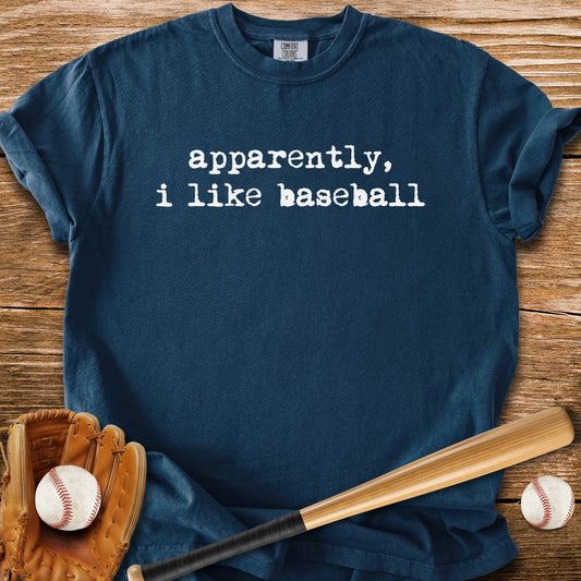 Apparently I Like Baseball - HomeRun PrintsComfort Colors